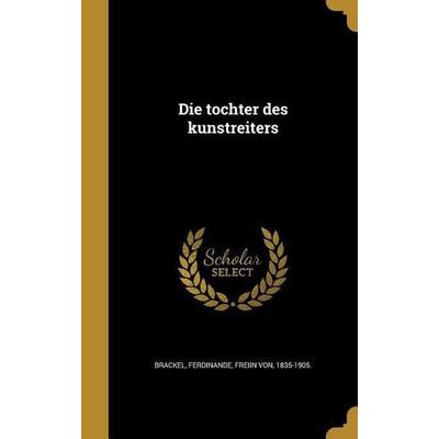 Die tochter des kunstreiters, Gebundene Ausgabe von , Creative Media Partners, LLC, 978-1-361-87664-0