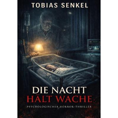 Die Nacht hält Wache, Taschenbuch von Tobias Senkel, Epubli, 978-3-565-15992-5