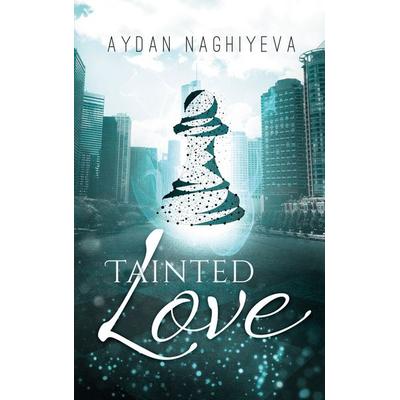 Tainted Love, Taschenbuch von Aydan Naghiyeva, BoD – Books on Demand, 978-3-8192-6276-0
