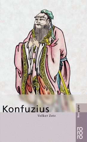 Volker Zotz - Konfuzius: Mit Selbstzeugnissen und Bilddokumenten - Preis vom 07.10.2026 11:45:10 h