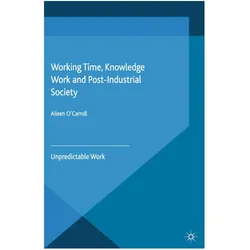 Working Time, Knowledge Work and Post-Industrial Society, Fachbücher von A. O'Carroll