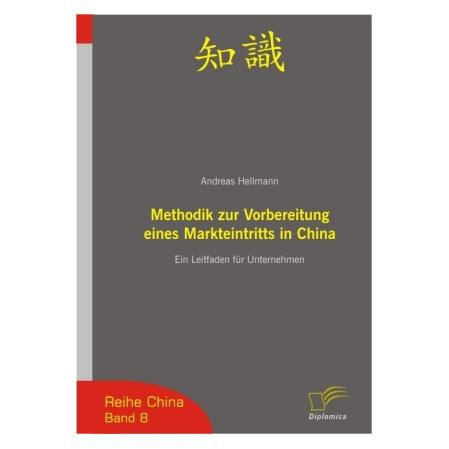 Diplomica Methodik zur Vorbereitung eines Markteintritts in China (Deutsch, Softcover, Andreas Hellmann) (55190398)