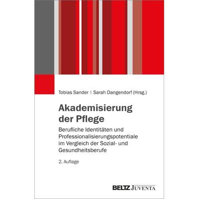 Akademisierung der Pflege, Taschenbuch von , Juventa Verlag ein Imprint der Beltz Verlagsgruppe GmbH & Co. KG, 978-3-7799-7918-0