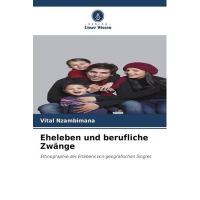 Eheleben und berufliche Zwänge, Taschenbuch von Vital Nzambimana, Verlag Unser Wissen, 978-620-5-14494-7