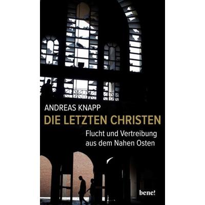 Die letzten Christen, Gebundene Ausgabe von Andreas Knapp, Bene!, 978-3-96340-403-0