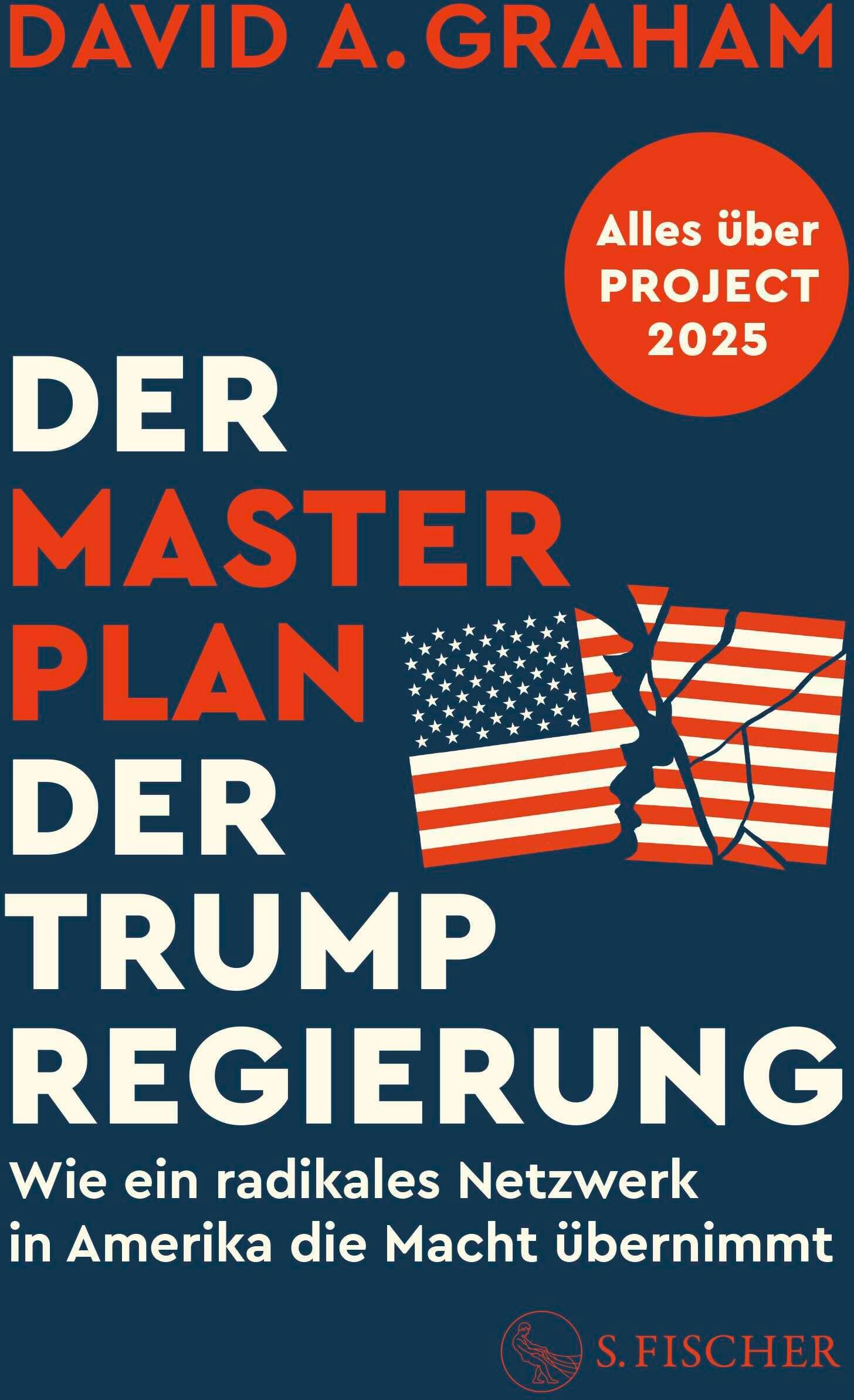 Graham, David A. - Der Masterplan der Trump-Regierung: Project 2025: Wie ein radikales Netzwerk in Amerika die Macht übernimmt - Preis vom 13.10.2026 11:25:28 h