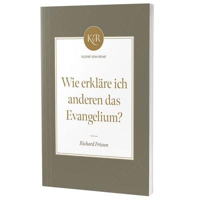 Wie erkläre ich anderen das Evangelium?, Taschenbuch von Richard Friesen, Missionswerk Voice of Hope