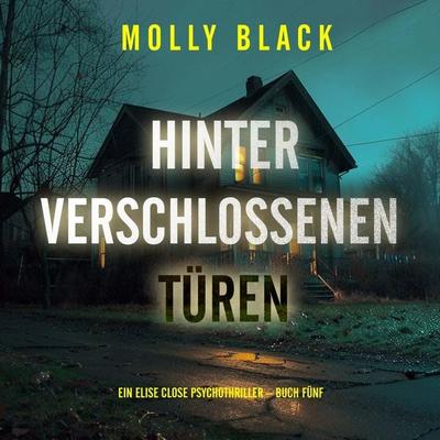 Hinter verschlossenen Türen (Ein Elise Close Psychothriller – Buch Fünf) - Molly Black, Audio, 9798341588882