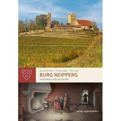 Burg Neipperg, Gebundene Ausgabe von Kurt Andermann,Thomas Biller,Timm Radt, Verlag regionalkultur, 978-3-95505-443-4
