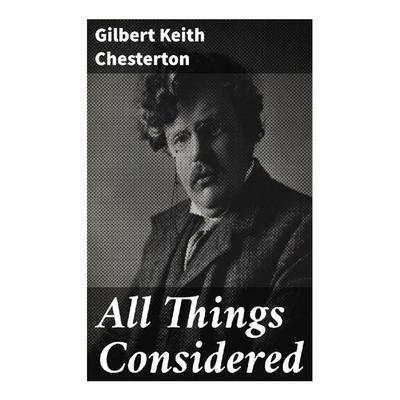 All Things Considered, Taschenbuch von Gilbert Keith Chesterton, Good Press, 978-80-272-9677-4