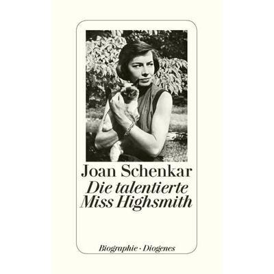 Die talentierte Miss Highsmith, Gebundene Ausgabe von Joan Schenkar, Diogenes Verlag AG, 978-3-257-06898-6