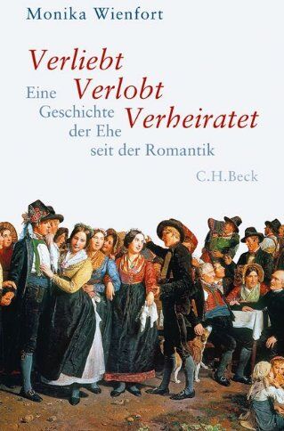 Monika Wienfort - Verliebt, Verlobt, Verheiratet: Eine Geschichte der Ehe seit der Romantik - Preis vom 18.10.2026 19:22:15 h