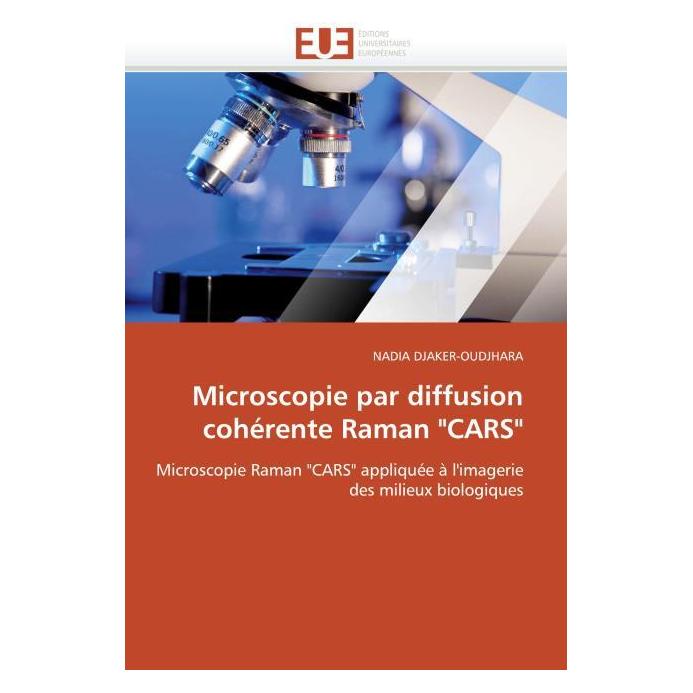Éditions Universitaires Européennes Microscopie par diffusion cohérente Raman 'CARS' (55396220)
