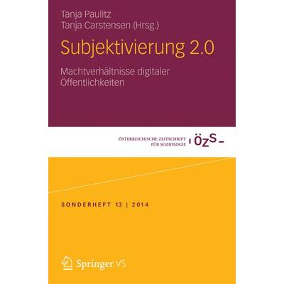 Subjektivierung 2.0, Taschenbuch von , Springer Fachmedien Wiesbaden GmbH, 978-3-658-01876-4
