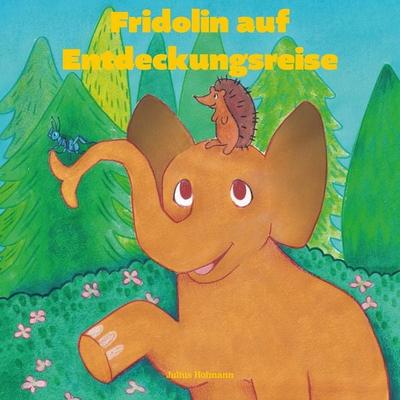 Fridolin auf Entdeckungsreise, Taschenbuch von Julius Hofmann, Rediroma-Verlag, 978-3-9888551-3-8