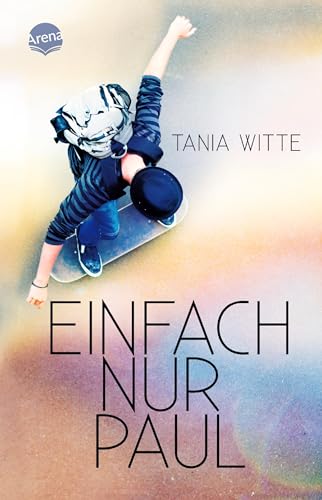 Tania Witte - Einfach nur Paul: Ein Coming-of-Age-Roman über Sehnsüchte, Identitätssuche und Toleranz ab 12 Jahren - Preis vom 14.10.2026 23:07:16 h