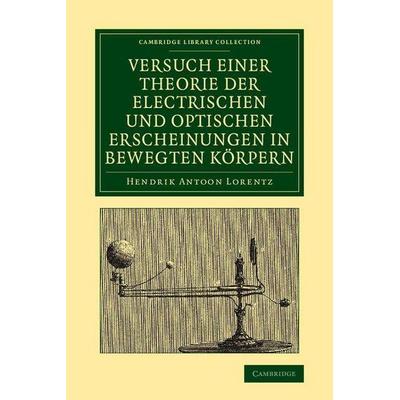Versuch Einer Theorie Der Electrischen Und Optischen Erscheinungen in Bewegten Korpern, Taschenbuch von H. A. Lorentz, Cambridge Academic,