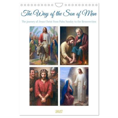 The Way of the Son of Man (Wall Calendar 2027 DIN A4 portrait), CALVENDO 12 Month Wall Calendar