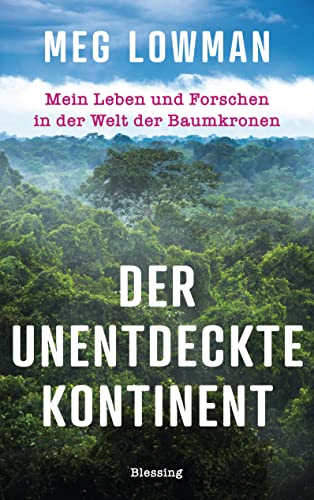 Meg Lowman - Der unentdeckte Kontinent: Mein Leben und Forschen in der Welt der Baumkronen - Preis vom 09.10.2026 07:28:09 h