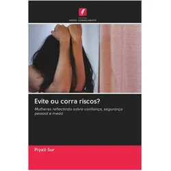 Evite ou corra riscos?, Ratgeber von Piyali Sur