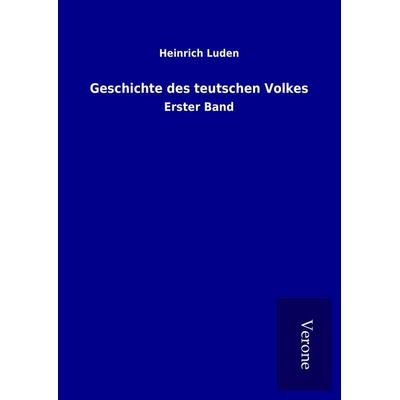 Geschichte des teutschen Volkes, Gebundene Ausgabe von Heinrich Luden, BoD - Books on Demand