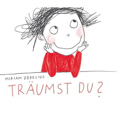 Träumst Du ?, Gebundene Ausgabe von Miriam Zedelius, Hinstorff, 978-3-356-02096-0