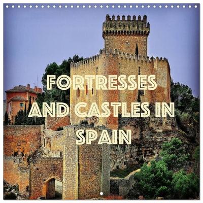 Fortresses and castles in Spain (Wall Calendar 2027 12 × 12 Inch) CALVENDO 12 Month Wall Calendar