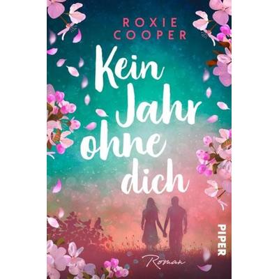 Kein Jahr ohne dich, Taschenbuch von Roxie Cooper, Piper