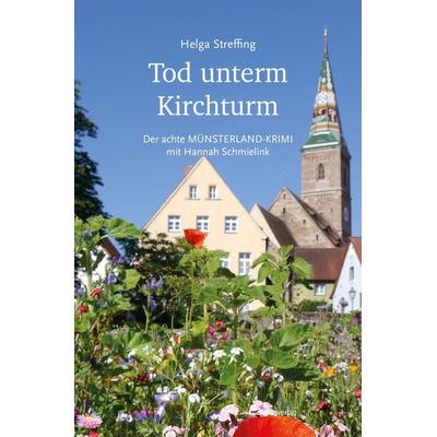 Tod unterm Kirchturm, Taschenbuch von Helga Streffing, Dialog Medien Agentur, 978-3-944974-67-5
