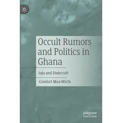 Occult Rumors and Politics in Ghana, Sachbücher von Comfort Max-Wirth