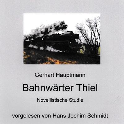 Bahnwärter Thiel - Gerhart Hauptmann, Audio, 9789925664849