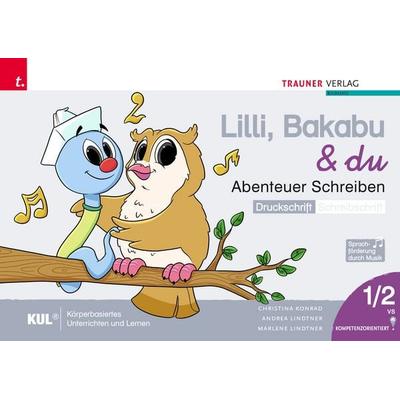 Lilli, Bakabu & du - Abenteuer Schreiben 1 DS (Druckschrift - Schreibschrift, 2 Bände), Taschenbuch von Christina Konrad,Andrea Lindtner,Marlene