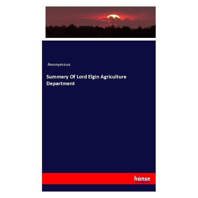 Hansebooks Summary Of Lord Elgin Agriculture Department (Englisch, Anonymous, 2018) (57137507)