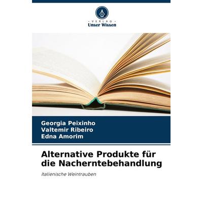 Alternative Produkte für die Nacherntebehandlung, Taschenbuch von Georgia Peixinho,Valtemir Ribeiro,Edna Amorim, Verlag Unser Wissen,