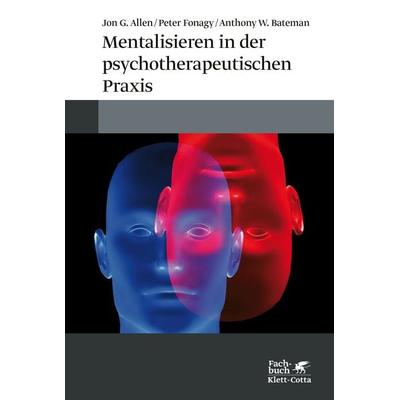 Mentalisieren in der psychotherapeutischen Praxis, Taschenbuch von Jon G. Allen,Peter Fonagy,Anthony W. Bateman, Klett Cotta, 978-3-608-98655-6