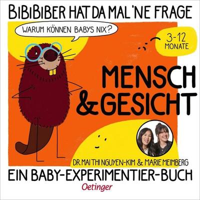 BiBiBiber hat da mal 'ne Frage. Warum können Babys nix? Mensch & Gesicht, Gebundene Ausgabe von Mai Thi Nguyen-Kim,Marie Meimberg, Verlag Friedrich