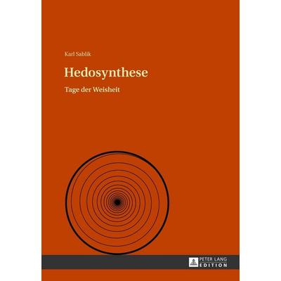 Hedosynthese, Gebundene Ausgabe von Karl Sablik, Peter Lang GmbH, Internationaler Verlag der Wissenschaften, 978-3-631-64159-0