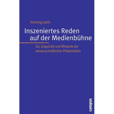 Inszeniertes Reden auf der Medienbühne, Taschenbuch von Henning Lobin, Campus, 978-3-593-39034-5
