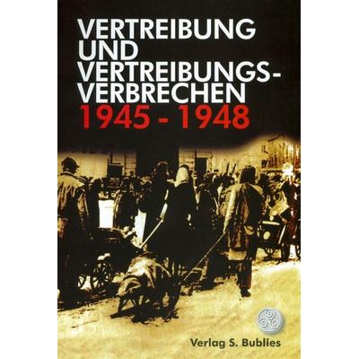 Vertreibung und Vertreibungsverbrechen 1945-1948, Taschenbuch von , Bublies, S, 978-3-937820-23-1