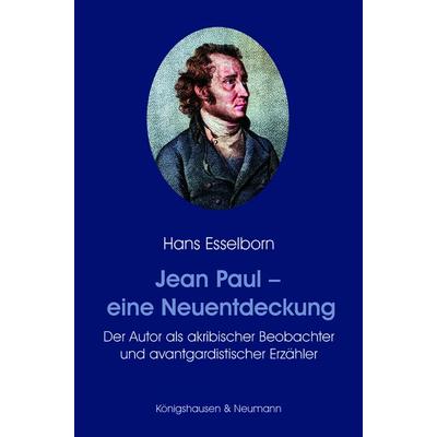 Jean Paul – eine Neuentdeckung, Taschenbuch von Hans Esselborn, Königshausen u. Neumann, 978-3-8260-8890-2