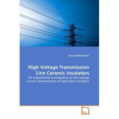 Bashir, N: High Voltage Transmission Line Ceramic Insulators, Taschenbuch von Nouruddeen Bashir, VDM, 978-3-639-30120-5