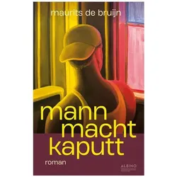 Mann macht kaputt, Belletristik von Maurits de Bruijn