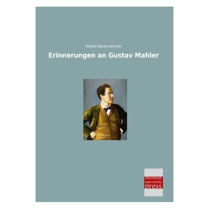 Bremen University Erinnerungen an Gustav Mahler (Deutsch, Softcover, Natalie Bauer-Lechner) (35215528)