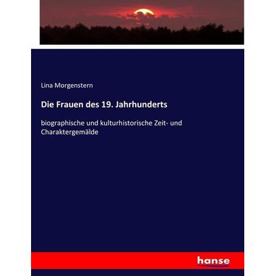 Die Frauen des 19. Jahrhunderts, Taschenbuch von Lina Morgenstern, Hansebooks, 978-3-7434-6261-8