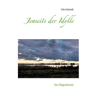 Jenseits der Idylle, Taschenbuch von Udo Schmidt, Twentysix Crime, 978-3-7407-6632-0