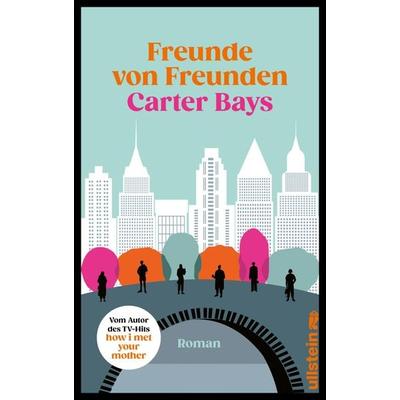 Freunde von Freunden, Gebundene Ausgabe von Carter Bays, Ullstein Hardcover