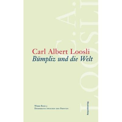 Bümpliz und die Welt, Gebundene Ausgabe von Carl Albert Loosli, Rotpunktverlag, 978-3-85869-334-1