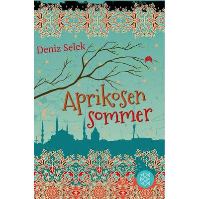 Aprikosensommer, Taschenbuch von Deniz Selek, Fischer Sauerländer, 978-3-7335-0066-5