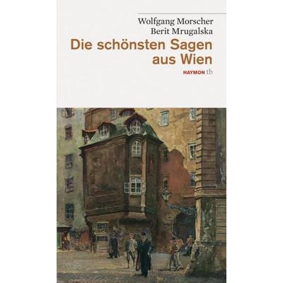 Die schönsten Sagen aus Wien, Paperback von Wolfgang Morscher,Berit Mrugalska, Haymon Verlag