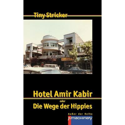 HOTEL AMIR KABIR, Taschenbuch von Tiny Stricker, P.machinery, 978-3-95765-354-3